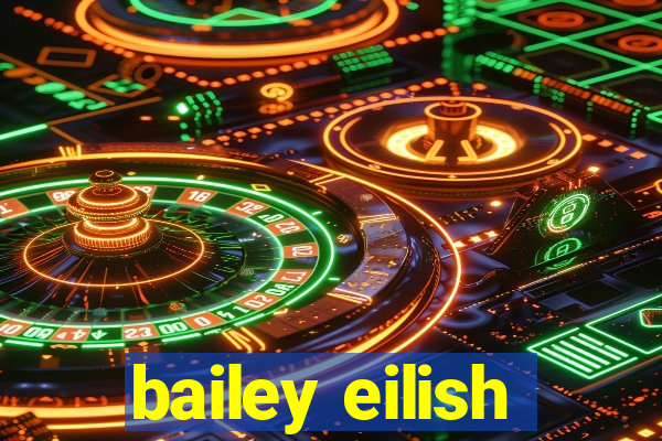 bailey eilish